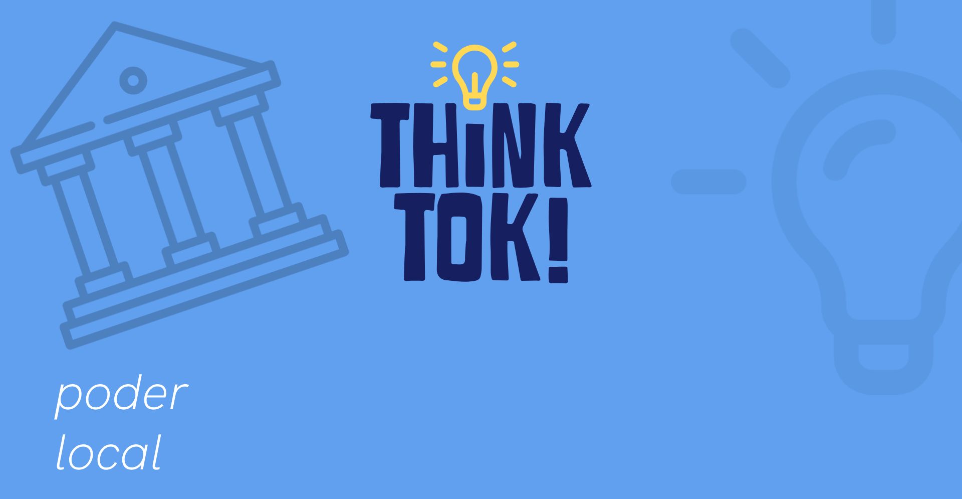 Think Tok! Poder Local